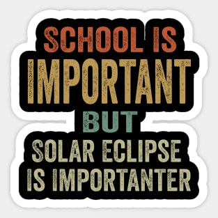 Funny Total Solar Eclipse Shirt, School Is Important But Solar Eclipse Is Importanter, April 8 2024 Sticker